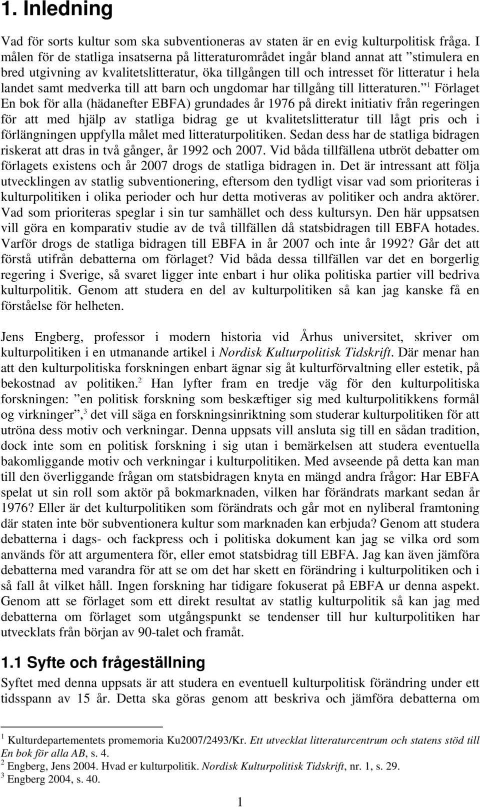 medverka till att barn och ungdomar har tillgång till litteraturen.