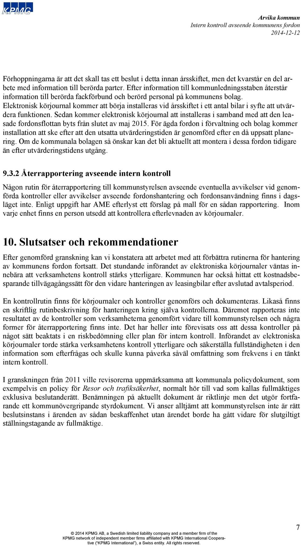 Elektronisk körjournal kommer att börja installeras vid årsskiftet i ett antal bilar i syfte att utvärdera funktionen.