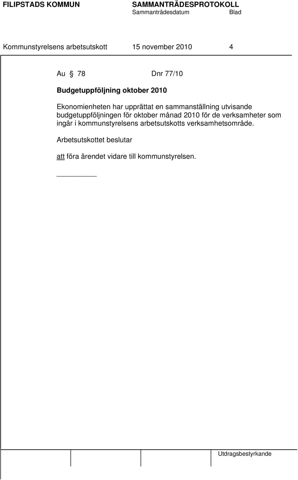 budgetuppföljningen för oktober månad 2010 för de verksamheter som ingår i