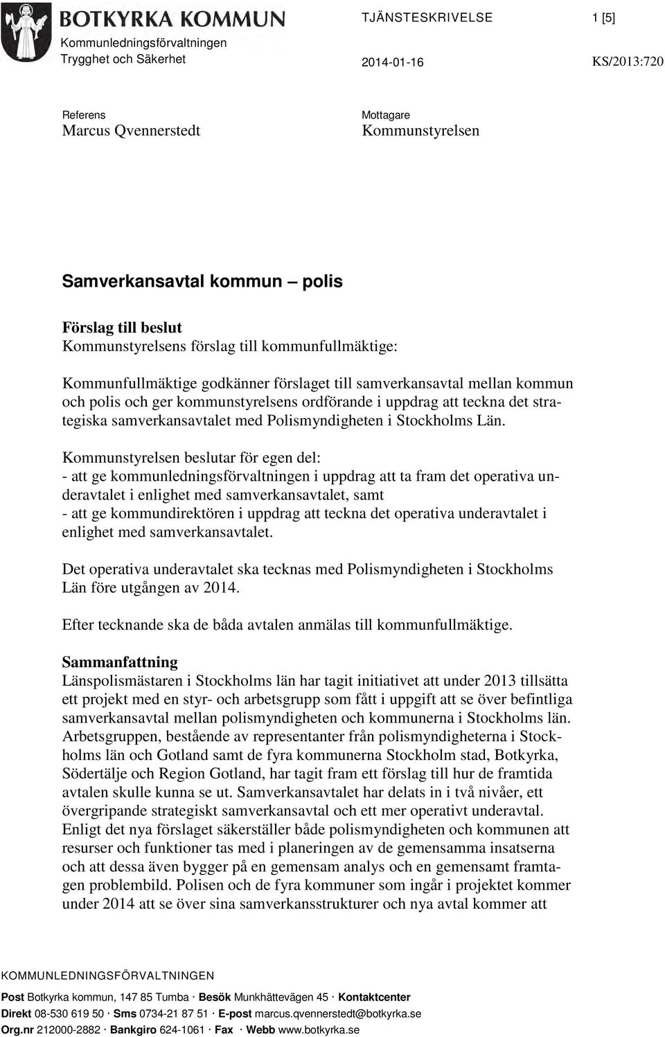 strategiska samverkansavtalet med Polismyndigheten i Stockholms Län.