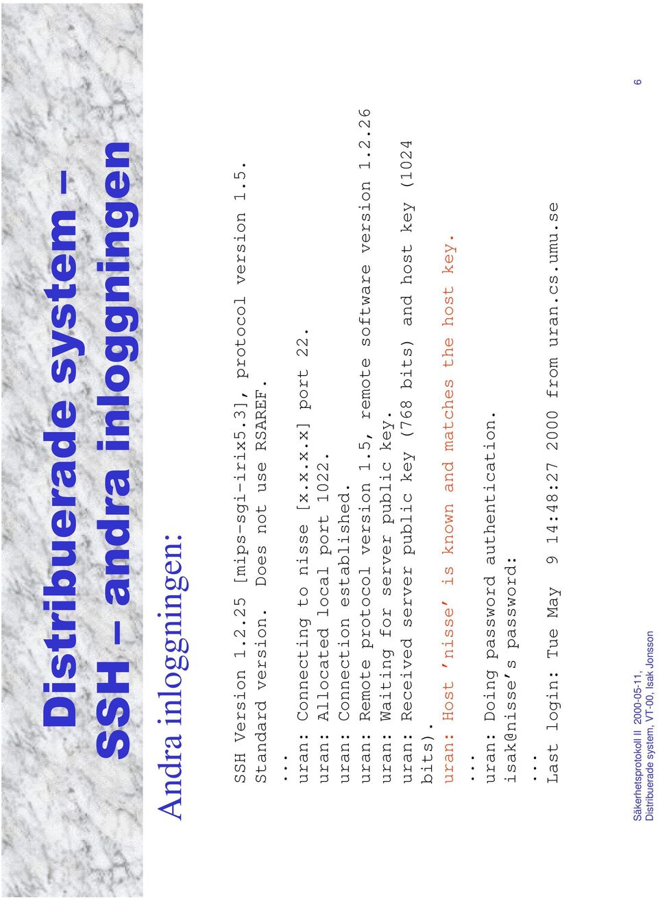 5, remote software version 1.2.26 uran: Waiting for server public key. uran: Received server public key (768 bits) and host key (1024 bits).