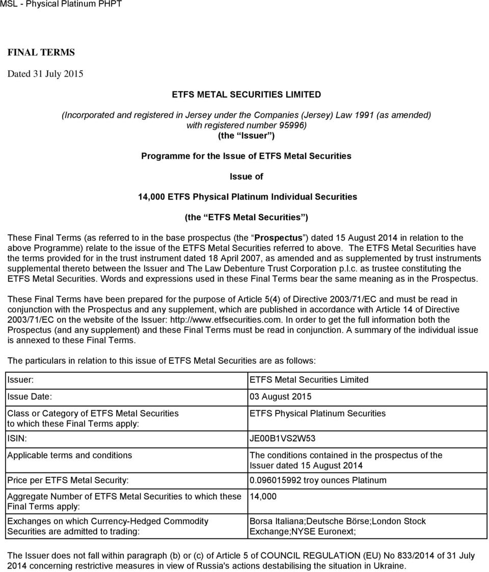 (the Prospectus ) dated 15 August 2014 in relation to the above Programme) relate to the issue of the ETFS Metal Securities referred to above.