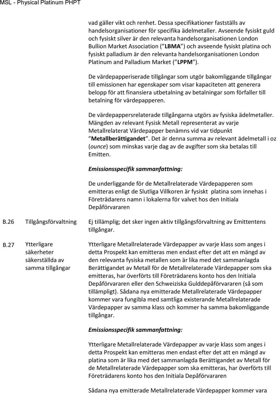 handelsorganisationen London Platinum and Palladium Market ( LPPM ).