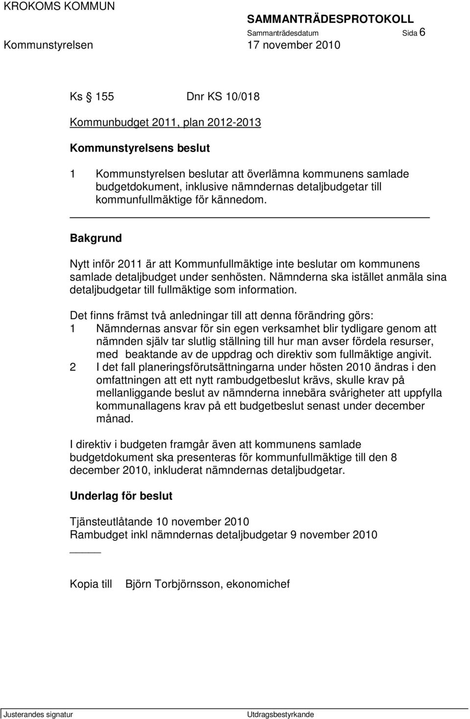 Nämnderna ska istället anmäla sina detaljbudgetar till fullmäktige som information.