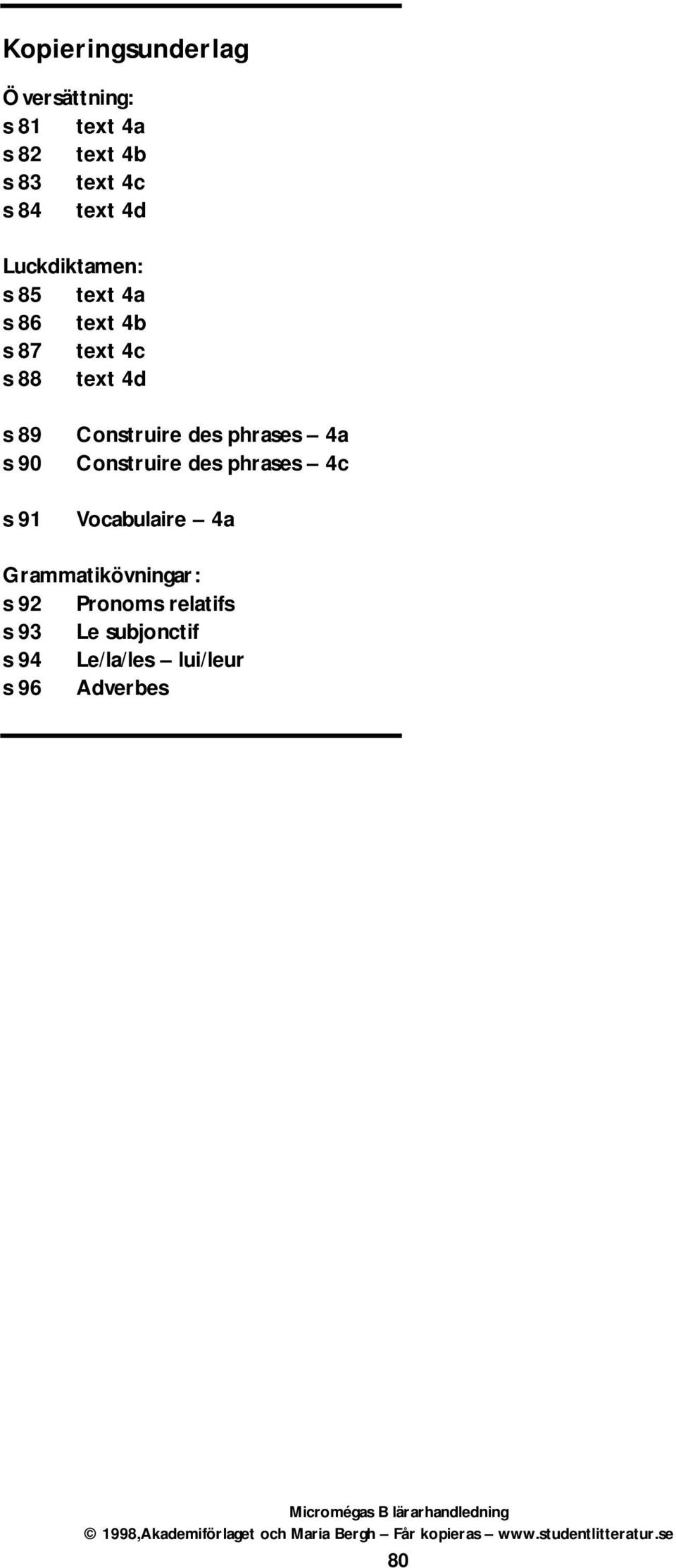 Construire des phrases 4a Construire des phrases 4c Vocabulaire 4a