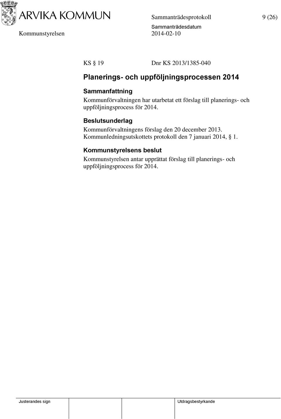 Kommunförvaltningens förslag den 20 december 2013.