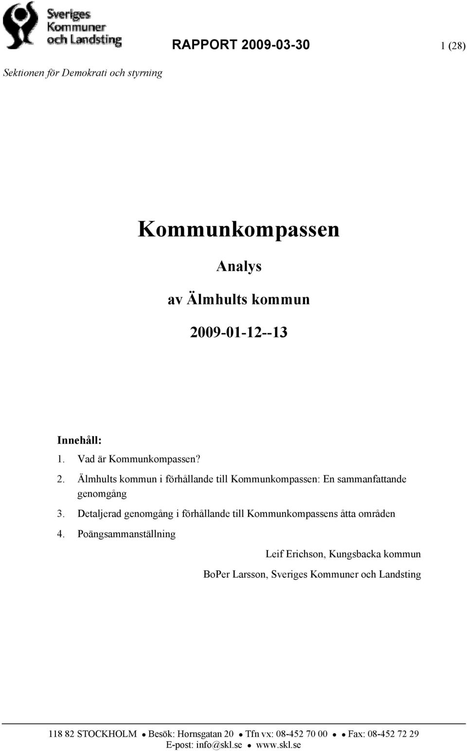 Detaljerad genomgång i förhållande till Kommunkompassens åtta områden 4.