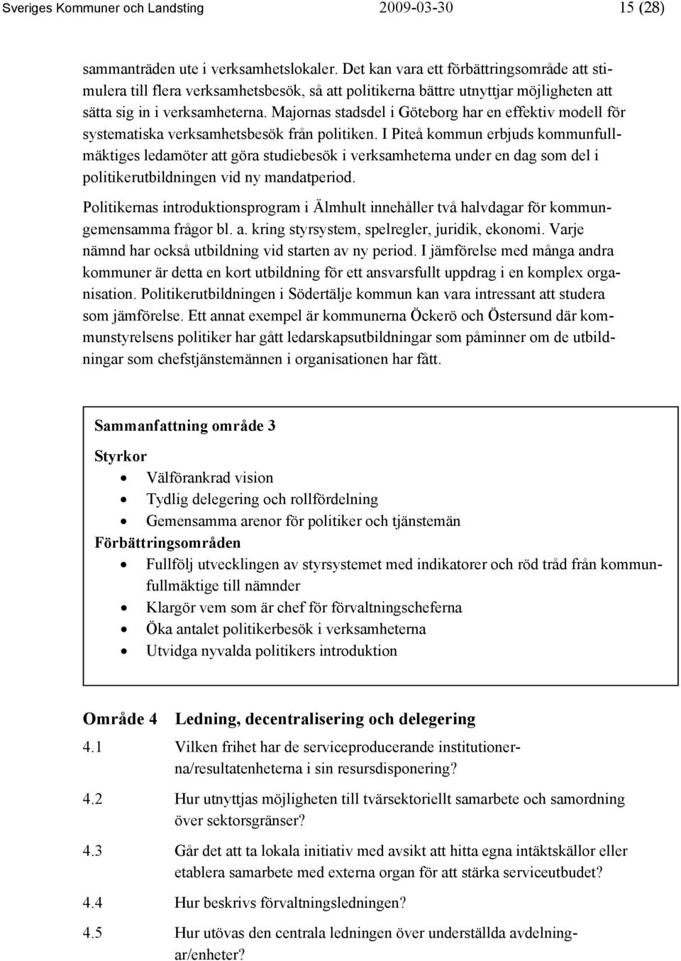 Majornas stadsdel i Göteborg har en effektiv modell för systematiska verksamhetsbesök från politiken.