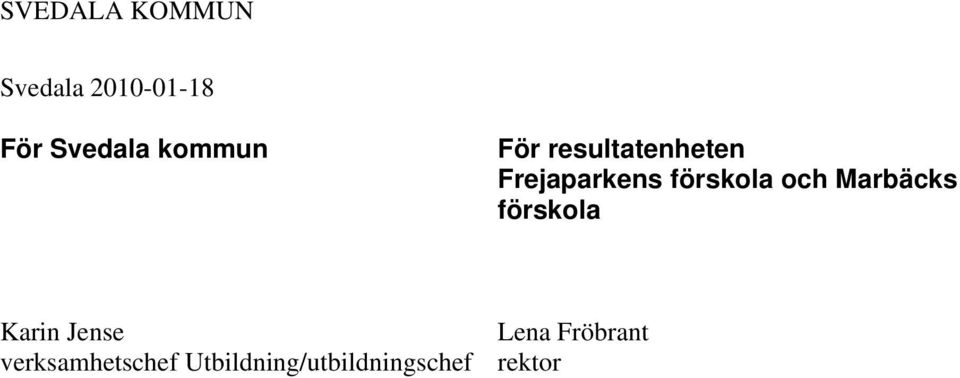 Marbäcks förskola Karin Jense Lena Fröbrant