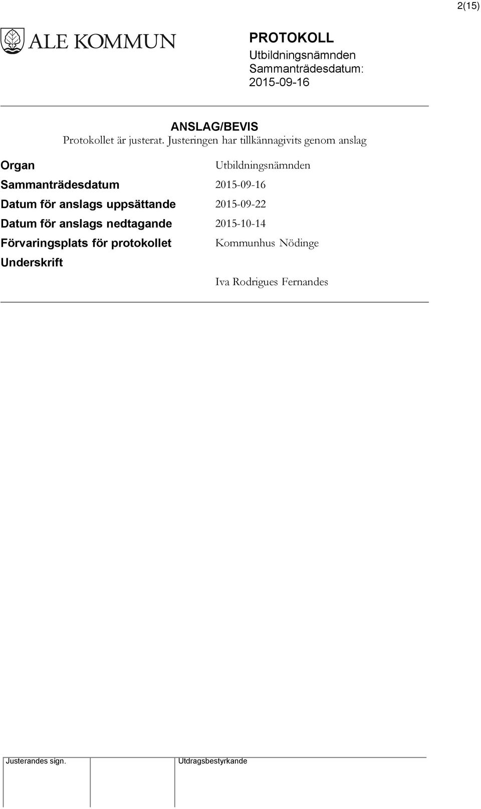 för anslags uppsättande 2015-09-22 Datum för anslags nedtagande 2015-10-14