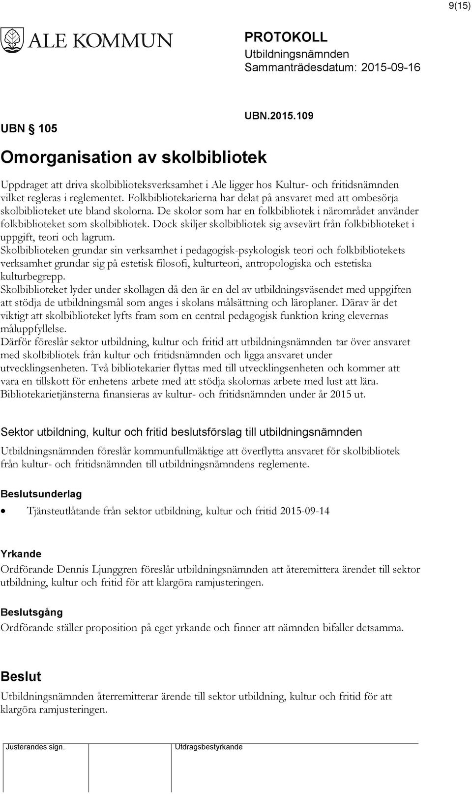 Dock skiljer skolbibliotek sig avsevärt från folkbiblioteket i uppgift, teori och lagrum.