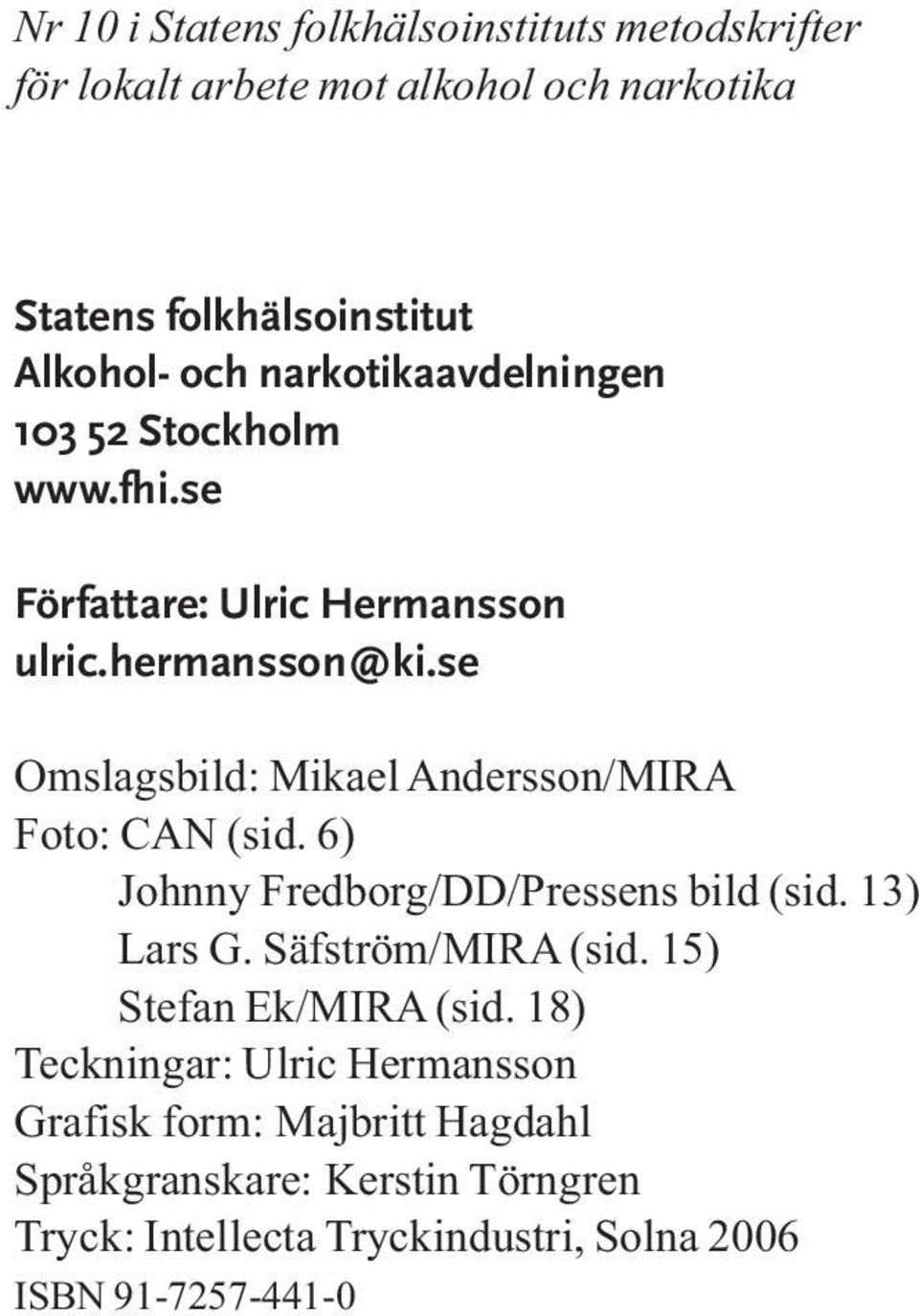 13) Lars G. Säfström/MIRA (sid. 15) Stefan Ek/MIRA (sid.