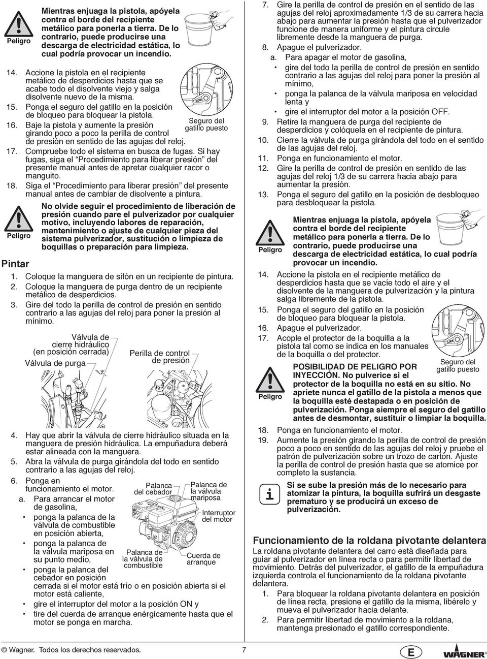 . Accone la pstola en el recpente metálco de desperdcos hasta que se acabe todo el dsolvente vejo y salga dsolvente nuevo de la msma. 5.