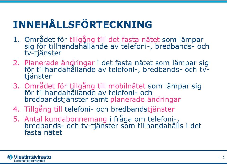 Planerade ändringar i det fasta nätet som lämpar sig för tillhandahållande av telefoni-, bredbands- och tvtjänster 3.