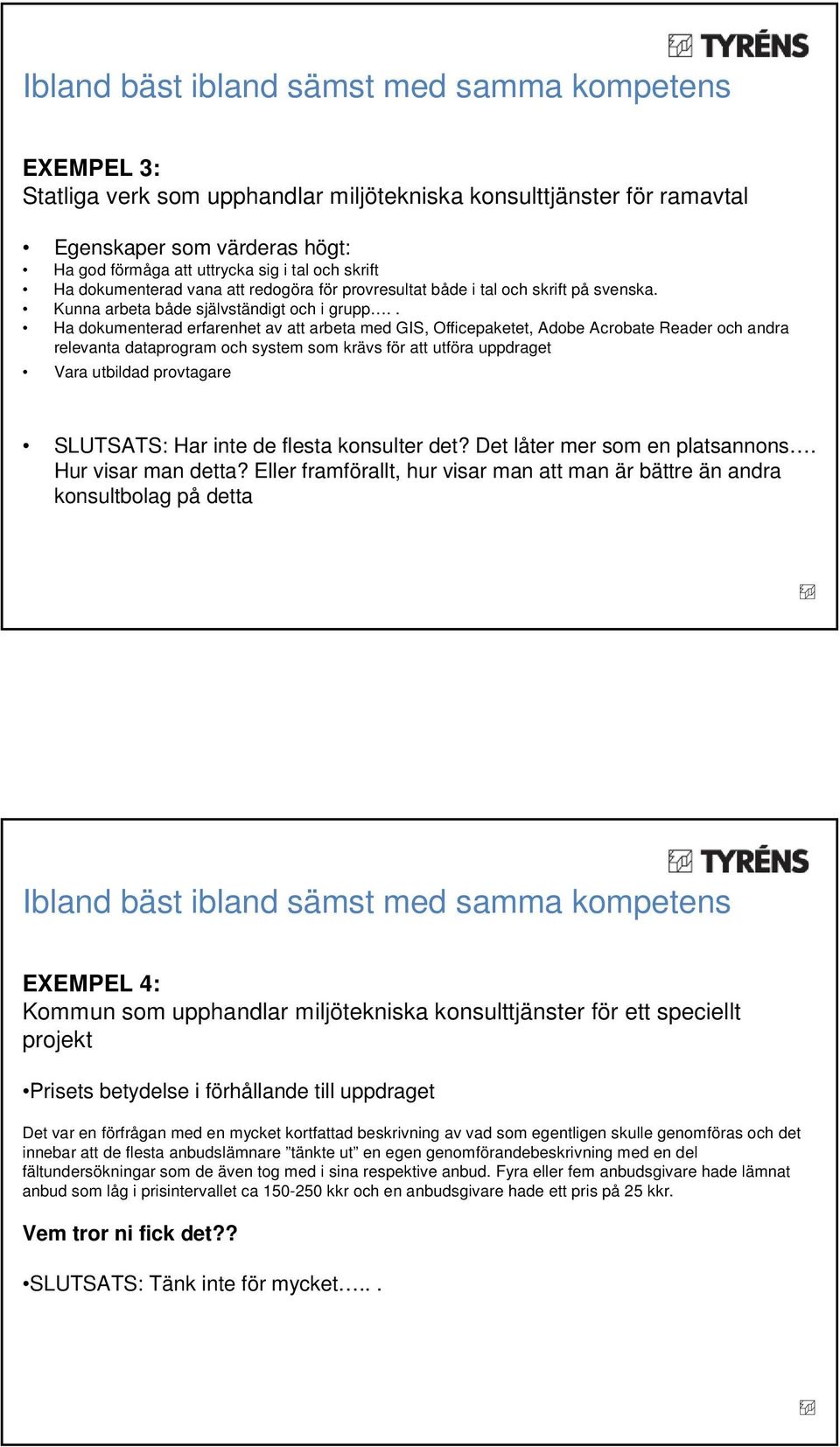 . Ha dokumenterad erfarenhet av att arbeta med GIS, Officepaketet, Adobe Acrobate Reader och andra relevanta dataprogram och system som krävs för att utföra uppdraget Vara utbildad provtagare