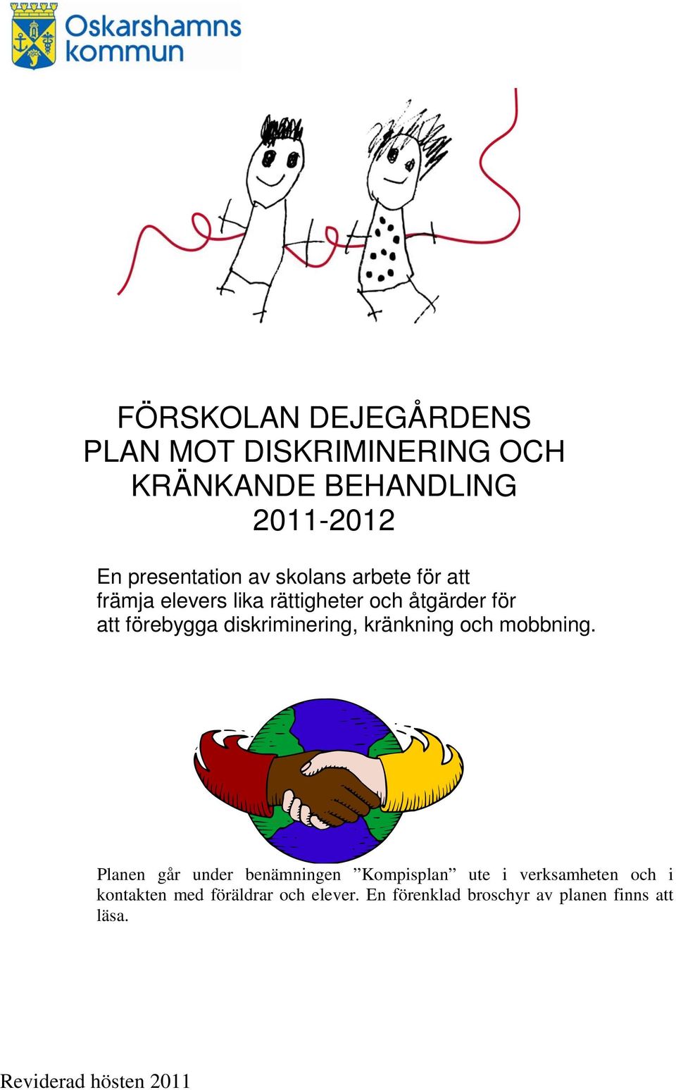 diskriminering, kränkning och mobbning.