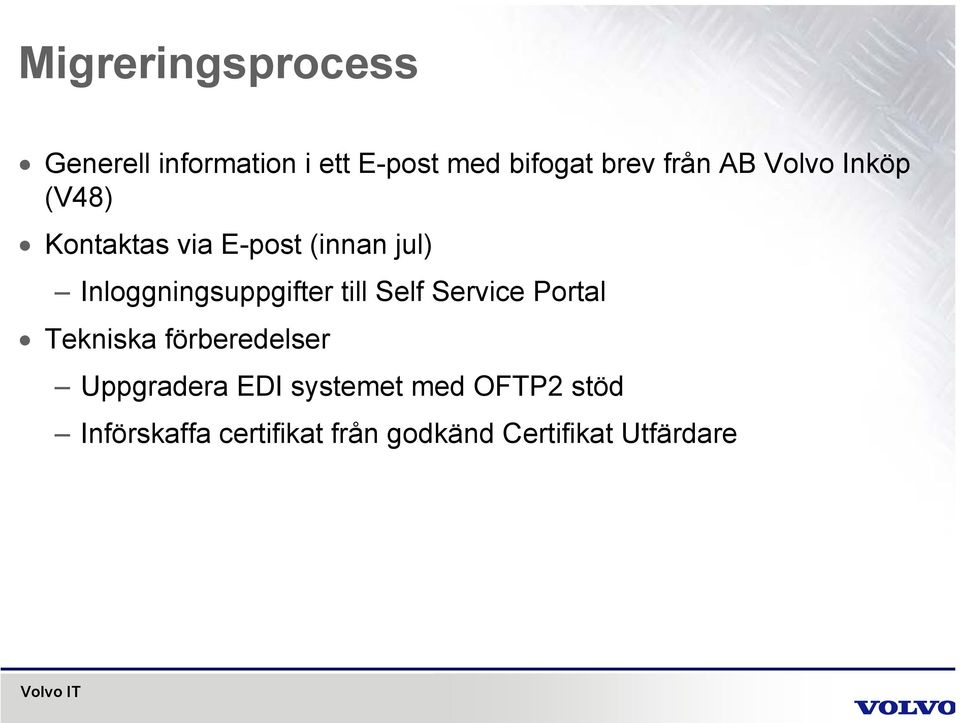 till Self Service Portal Tekniska förberedelser Uppgradera EDI systemet med