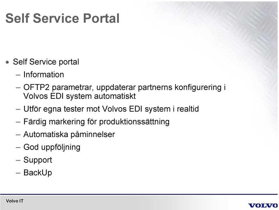 egna tester mot Volvos EDI system i realtid Färdig markering för