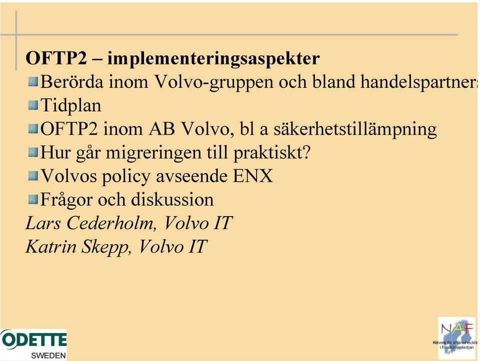 säkerhetstillämpning Hur går migreringen till praktiskt?