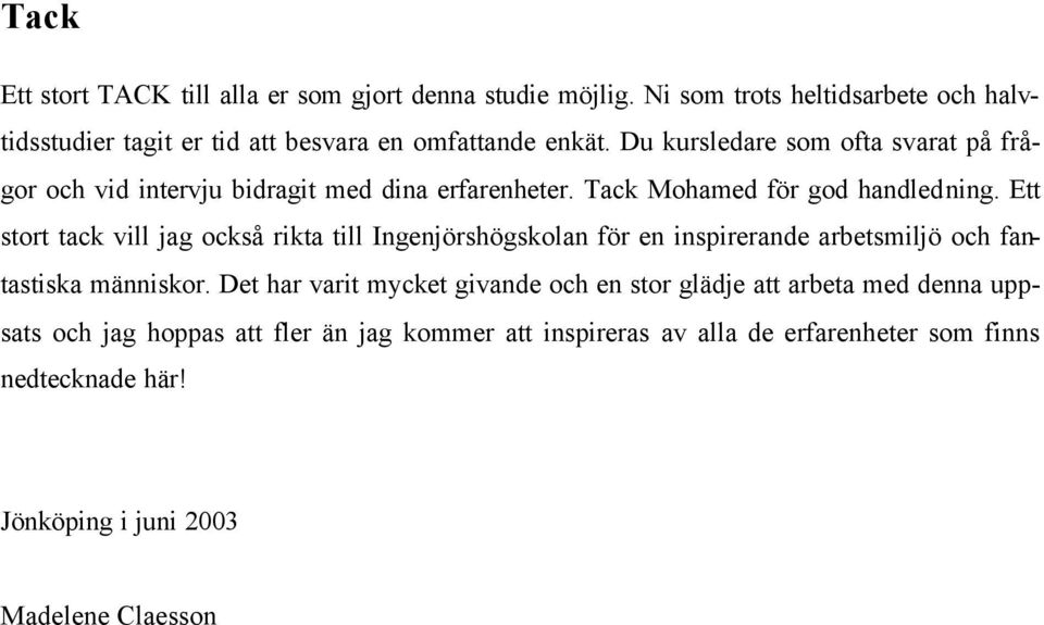 Du kursledare som ofta svarat på frågor och vid intervju bidragit med dina erfarenheter. Tack Mohamed för god handledning.