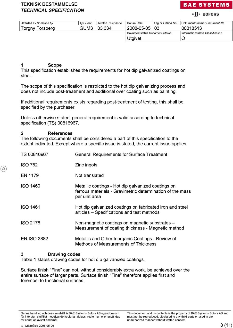 If additional requirements exists regarding post-treatment of testing, this shall be specified by the purchaser.