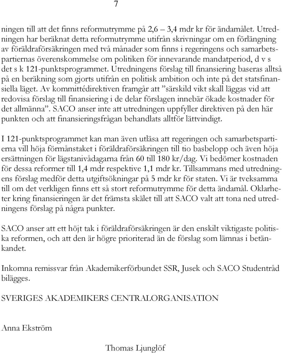 för innevarande mandatperiod, d v s det s k 121-punktsprogrammet.