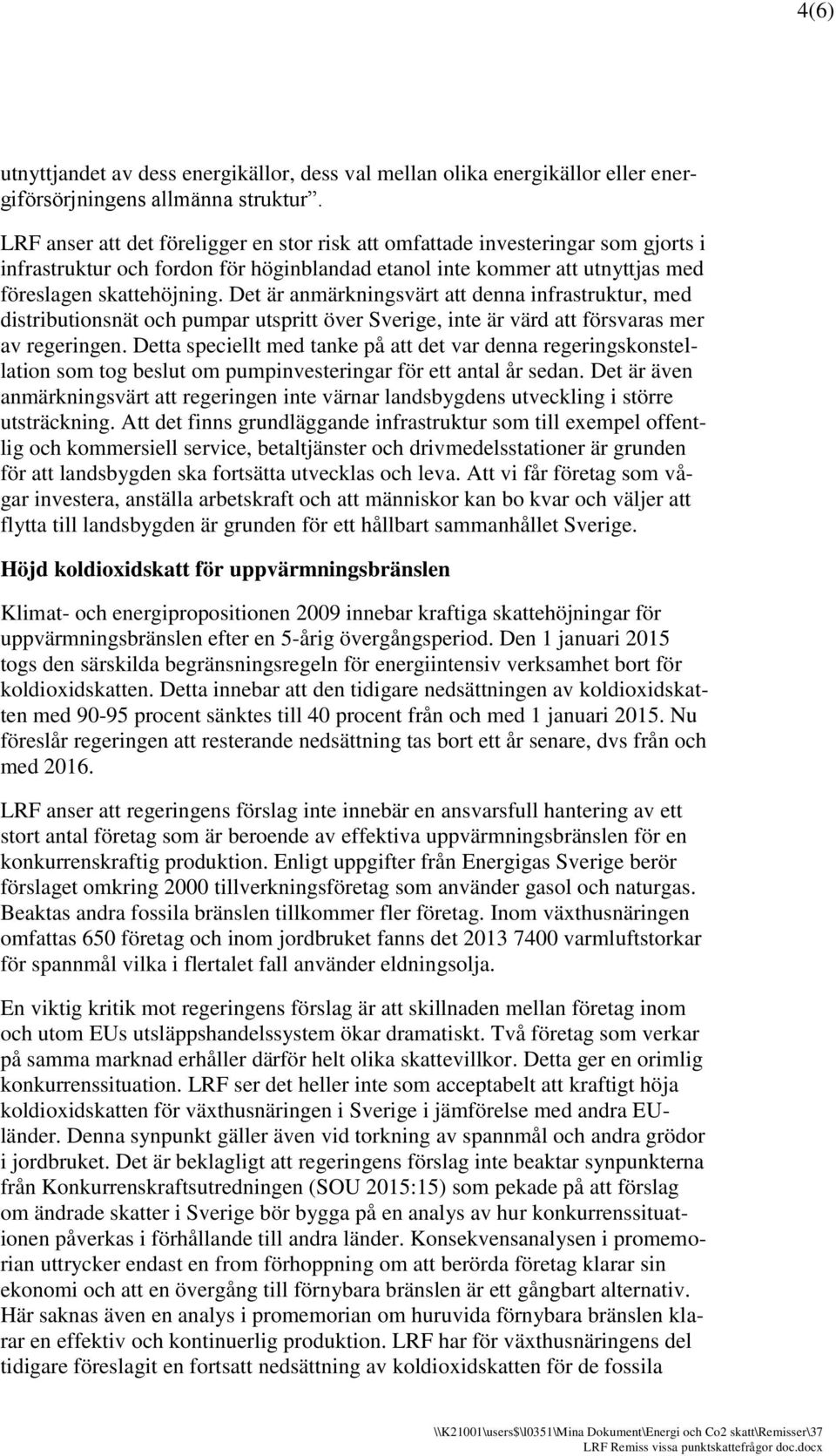 Det är anmärkningsvärt att denna infrastruktur, med distributionsnät och pumpar utspritt över Sverige, inte är värd att försvaras mer av regeringen.