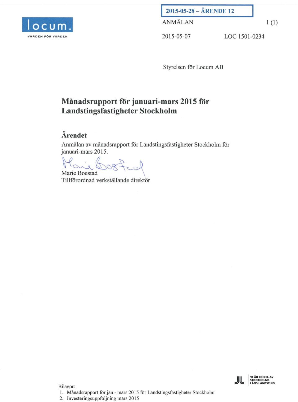 Anmälan av månadsrapport för Landstingsfastightr januari-mars 2015.