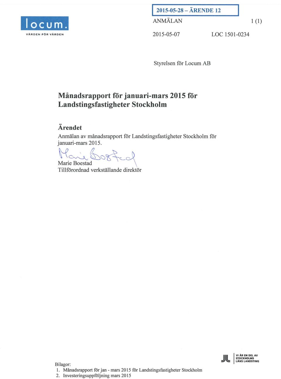 Anmälan av månadsrapport för Landstingsfastightr januari-mars 2015.