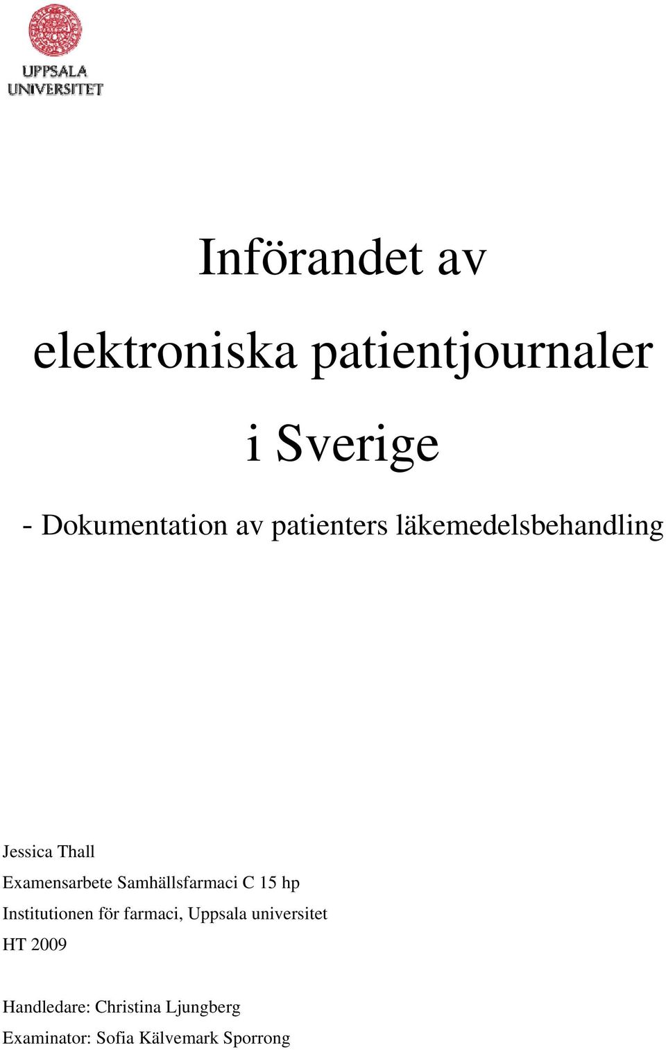 Samhällsfarmaci C 15 hp Institutionen för farmaci, Uppsala