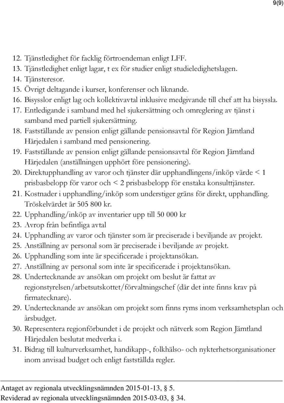 Entledigande i samband med hel sjukersättning och omreglering av tjänst i samband med partiell sjukersättning. 18.