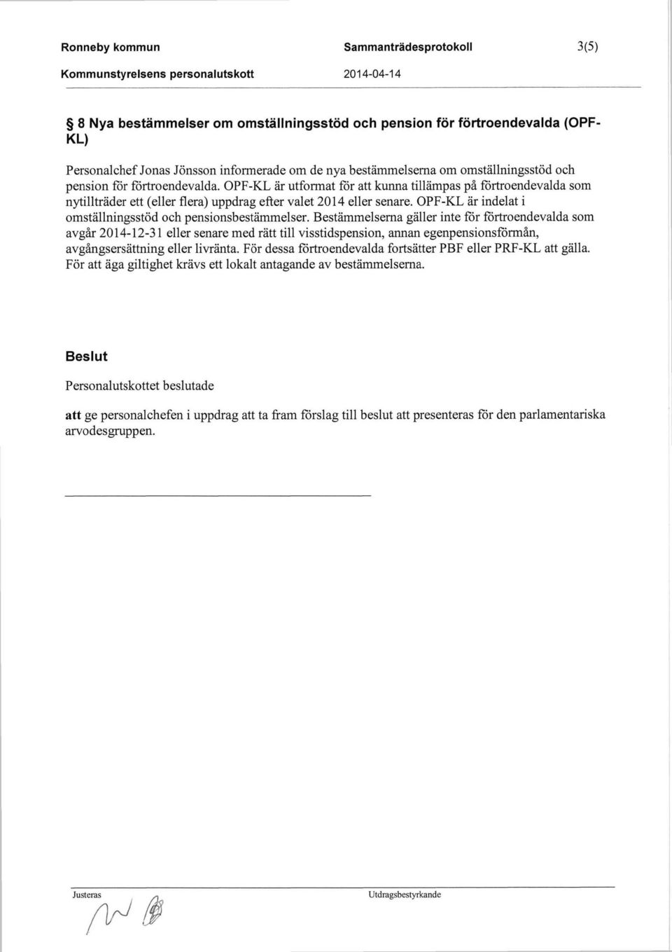 OPF-KL är indelat i omställningsstöd och pensionsbestämmelser.