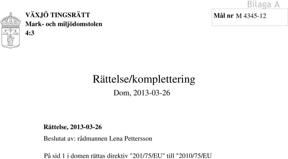 Beslutat av: rådmannen Lena Pettersson