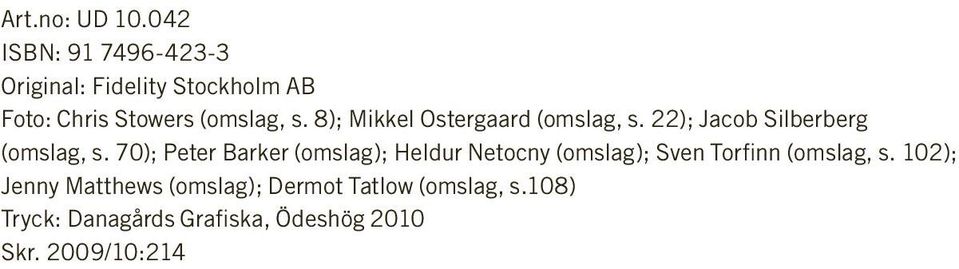 8); Mikkel Ostergaard (omslag, s. 22); Jacob Silberberg (omslag, s.