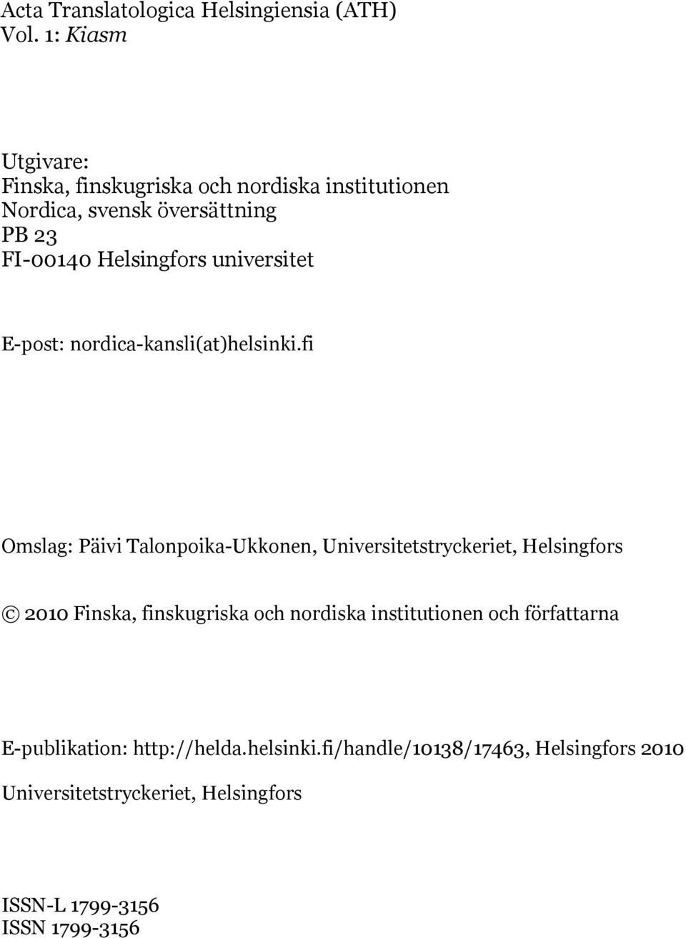 universitet E-post: nordica-kansli(at)helsinki.