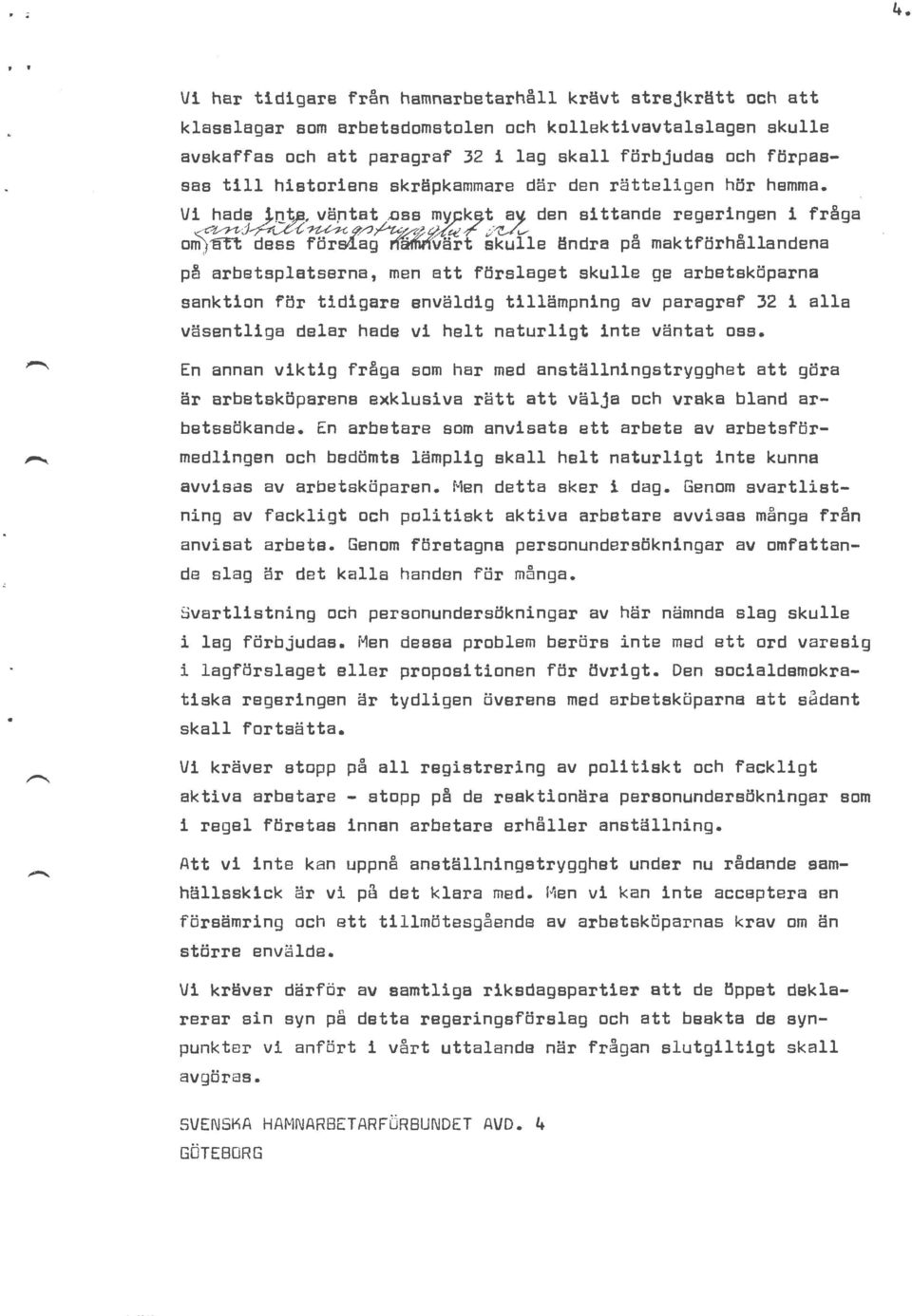 1~~~ den sittande regeringen i fråga om dess för~g~ skulle ändra på maktförhållandena p~ arbetsplatserna, men att förslaget skulle ge arbetsköparna sanktion för tidigare enväldig tillämpning av