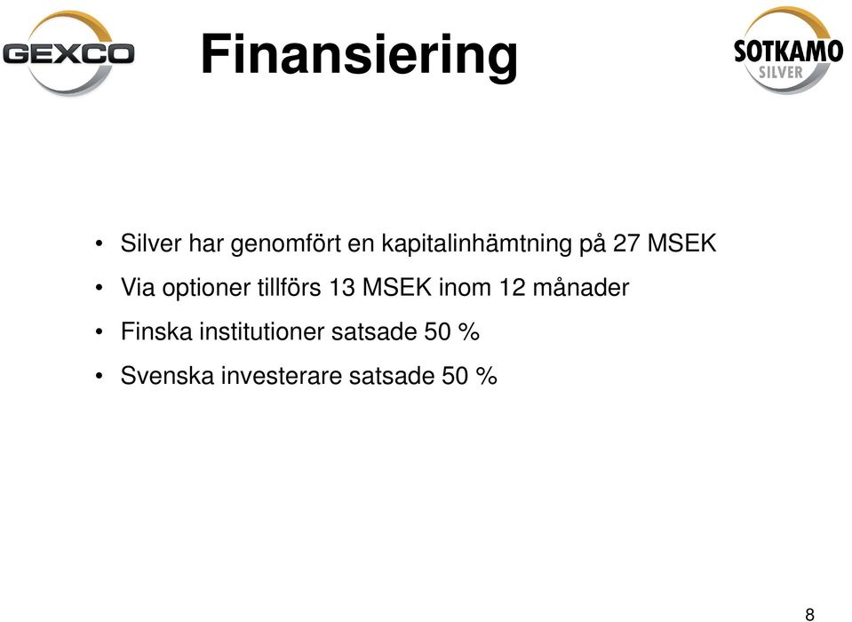 tillförs 13 MSEK inom 12 månader Finska