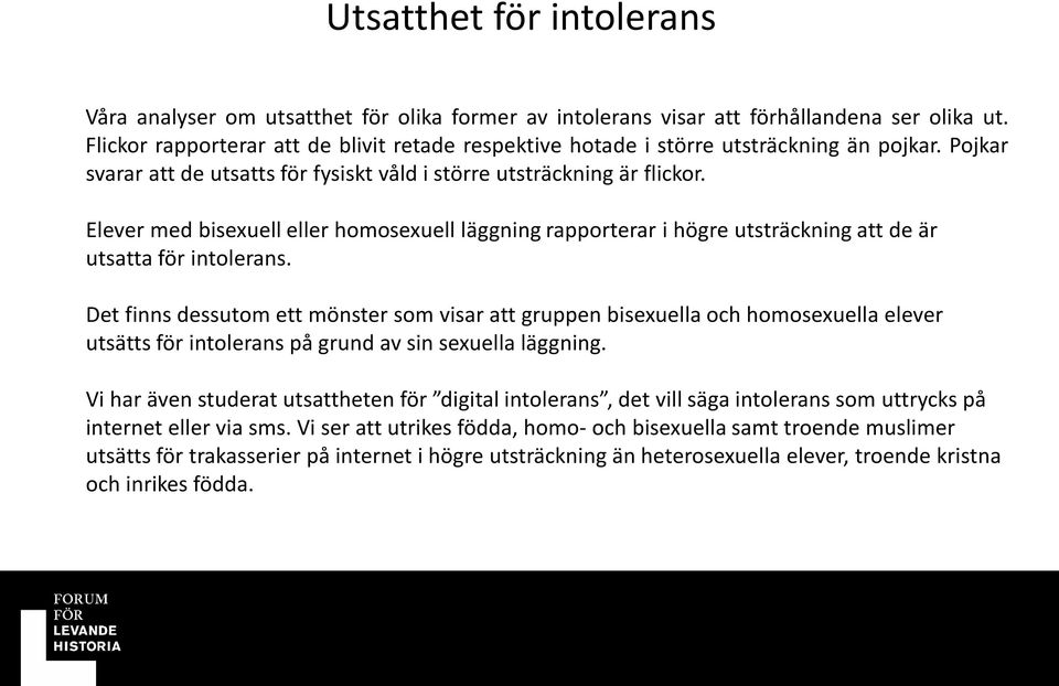 Elever med bisexuell eller homosexuell läggning rapporterar i högre utsträckning att de är utsatta för intolerans.