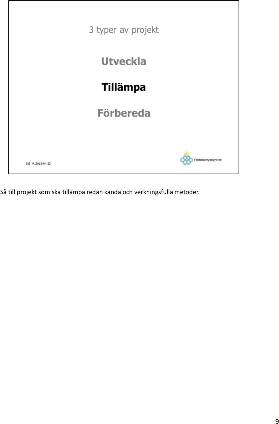 redan kända och