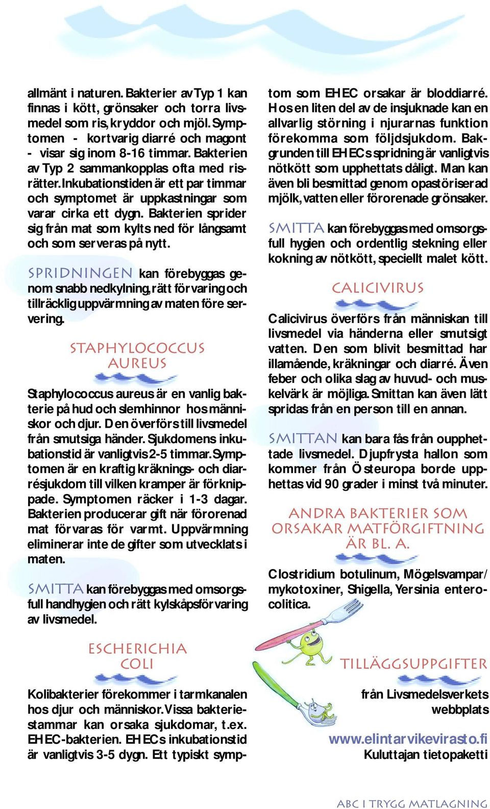 Bakterien sprider sig från mat som kylts ned för långsamt och som serveras på nytt.