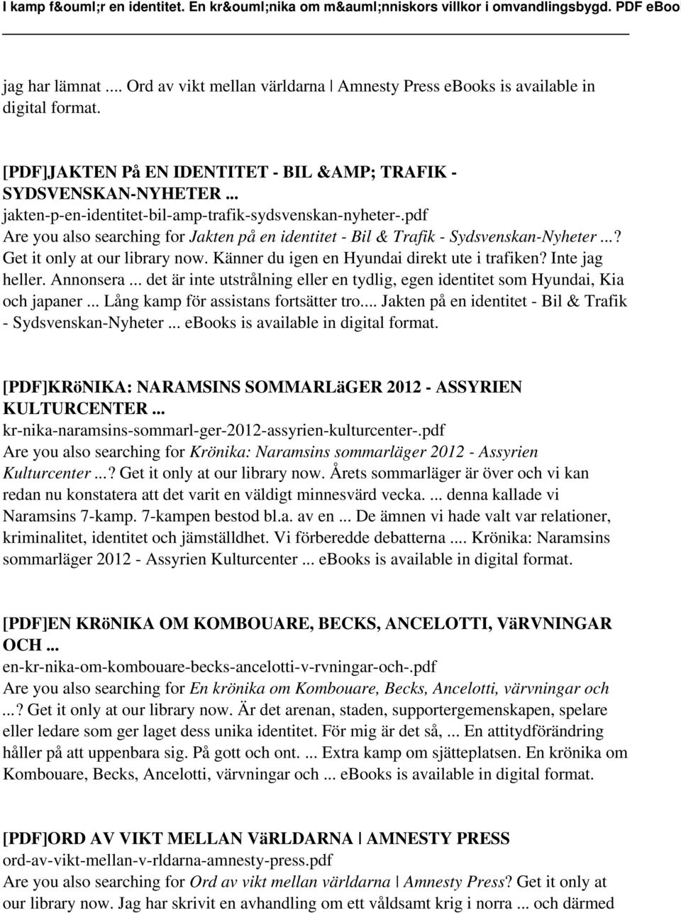 Känner du igen en Hyundai direkt ute i trafiken? Inte jag heller. Annonsera... det är inte utstrålning eller en tydlig, egen identitet som Hyundai, Kia och japaner.