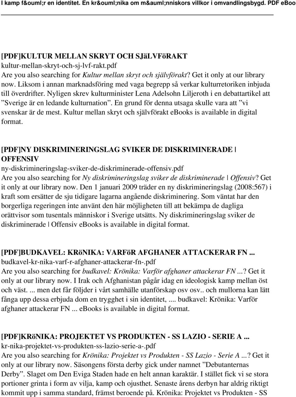 Nyligen skrev kulturminister Lena Adelsohn Liljeroth i en debattartikel att Sverige är en ledande kulturnation. En grund för denna utsaga skulle vara att vi svenskar är de mest.