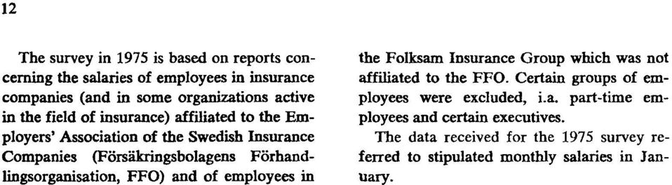 Förhandlingsorganisation, FFO) and of employees in the Folksam Insurance Group which was not affiliated to the FFO.