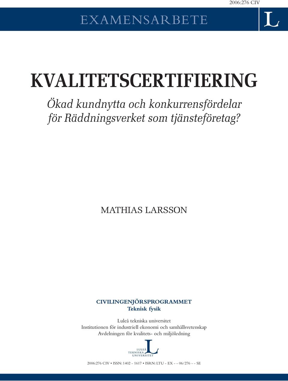 MATHIAS LARSSON CIVILINGENJÖRSPROGRAMMET Teknisk fysik Luleå tekniska universitet