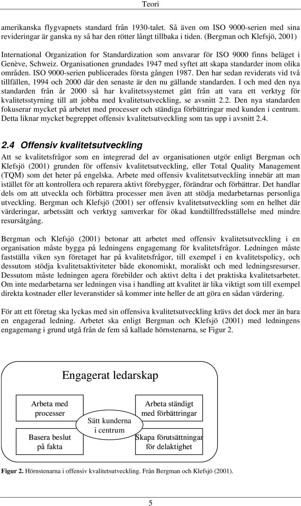 Organisationen grundades 1947 med syftet att skapa standarder inom olika områden. ISO 9000-serien publicerades första gången 1987.