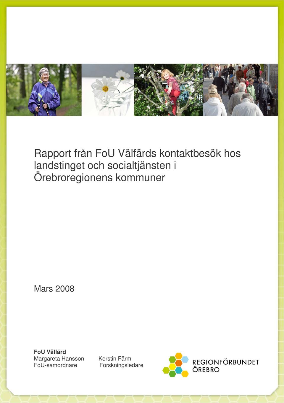 Örebroregionens kommuner Mars 2008 FoU Välfärd