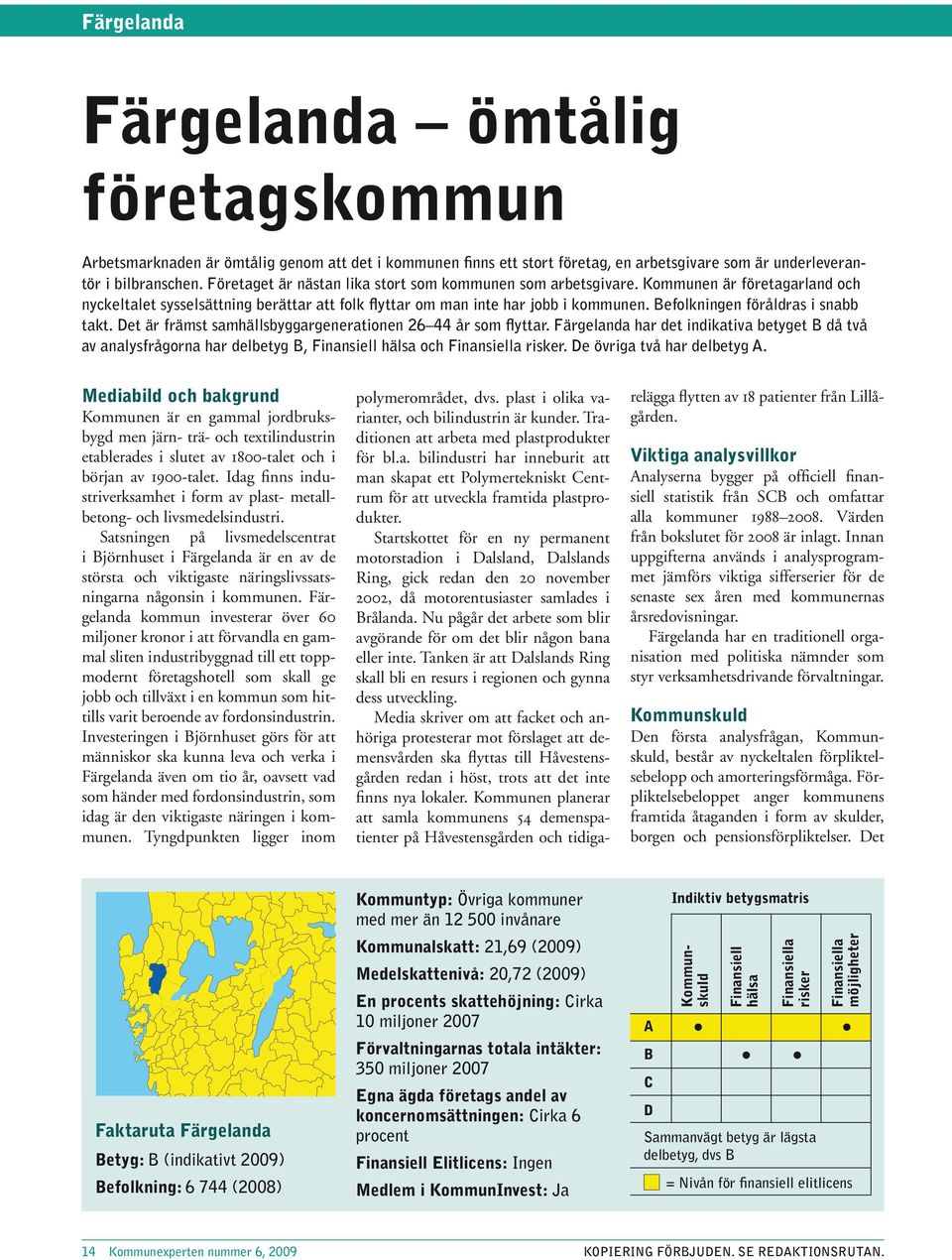 Befolkningen föråldras i snabb takt. Det är främst samhällsbyggargenerationen 26 44 år som flyttar.