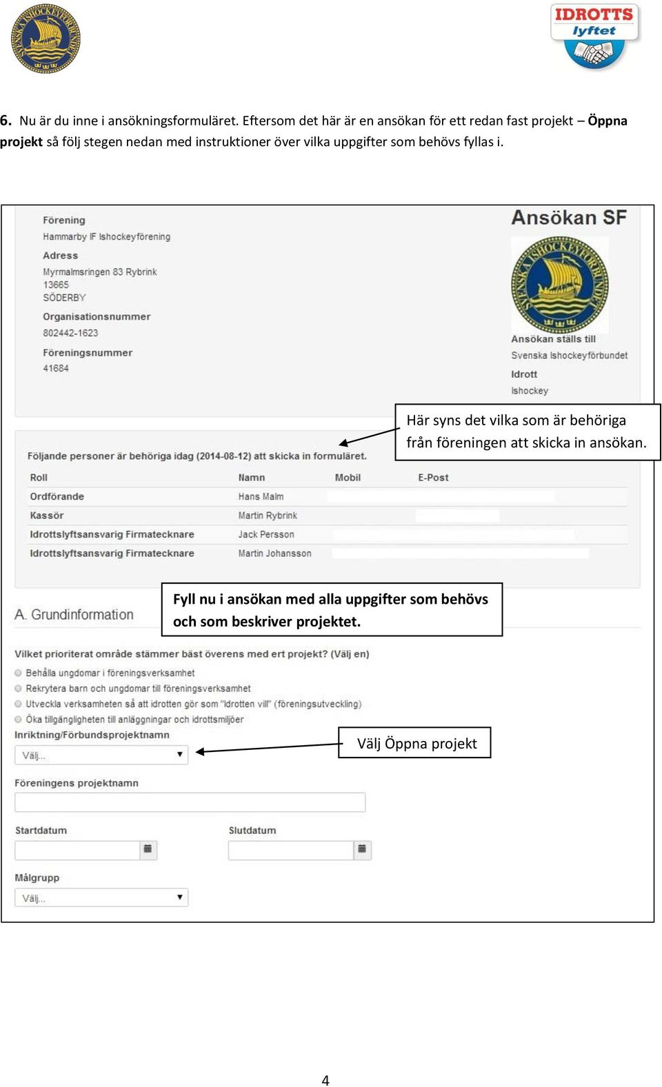 nedan med instruktioner över vilka uppgifter som behövs fyllas i.