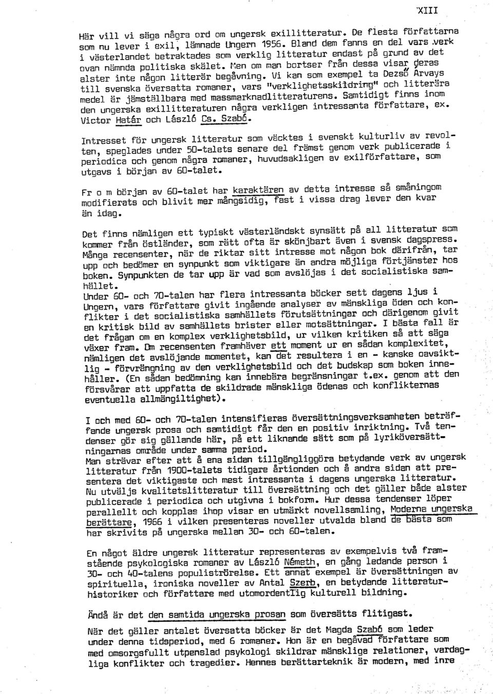 P:en om man bortser från dessa visa5 peras alster inte nagon litterar begåvning.