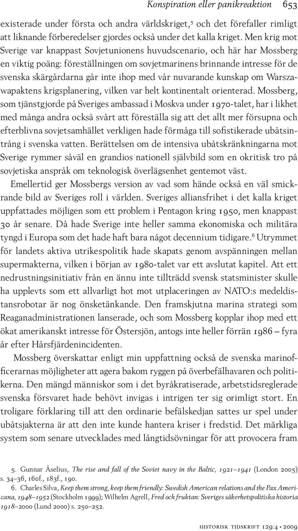 med vår nuvarande kunskap om Warszawapaktens krigsplanering, vilken var helt kontinentalt orienterad.
